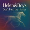 Cover Helen&Boys - Don’t push the horses Helen&Boys - Don’t push the horses