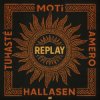 Cover MOTi & Amero & Hallasen & Tuhasté - Replay MOTi & Amero & Hallasen & Tuhasté - Replay