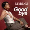 MARIAM - Good Bye