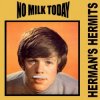 Herman's Hermits - No Milk Today