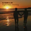 Dj Dark & Jay - Right Here Waiting (Richard Marx)