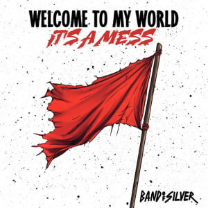  Band of Silver - Welcome to My World It’s a Mess