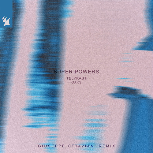  TELYKAST - Super Powers (with Oaks) (Giuseppe Ottaviani Remix)