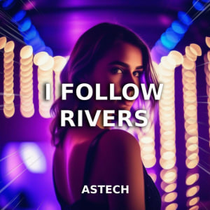  Astech - I Follow Rivers (Techno Version)
