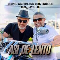  Леонид Агутин, Luis Enrique, Rayko B. - Asi de Lento