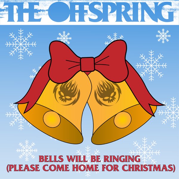  The Offspring - Bells Will Be Ringing (Please Come Home For Christmas)