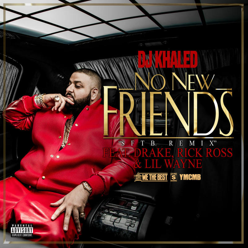  DJ Khaled, Drake, Rick Ross, Lil Wayne - No New Friends (SFTB Remix)