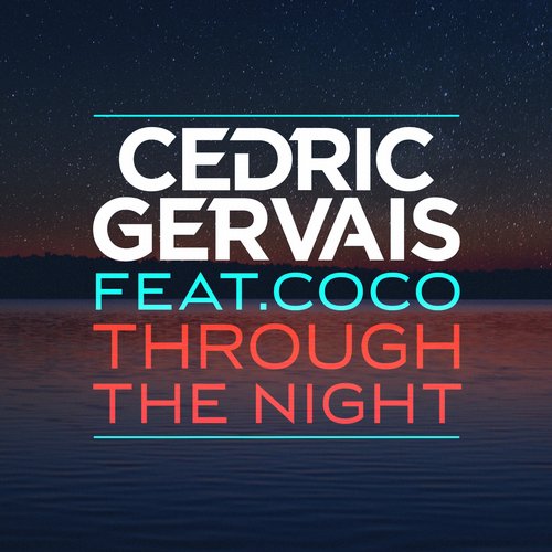  Cedric Gervais feat. Coco - Through The Night (Radio Edit)