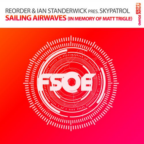  ReOrder & Ian Standerwick pres. Skypatrol - Sailing Airwaves (In Memory Of Matt Trigle)