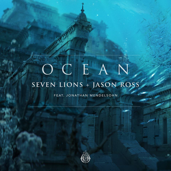  Seven Lions & Jason Ross feat. Jonathan Mendelsohn - Ocean