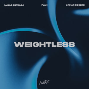  Lucas Estrada & FLAK & Jamar Rogers - Weightless