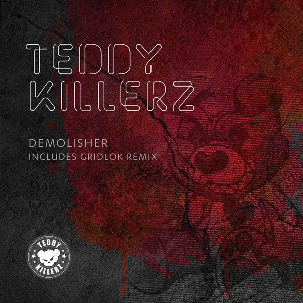  Teddy Killerz - Demolisher (Gridlok Remix)