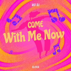  MD Dj & Olivia - Come with Me Now