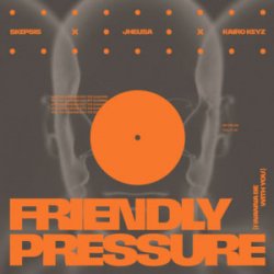 Skepsis & Jhelisa & Kairo Keyz - Friendly Pressure (I Wanna Be With You)