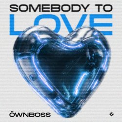 Öwnboss - Somebody To Love