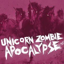 Unicorn Zombie Apocalypse (Original Mix)