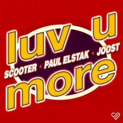 Scooter & Paul Elstak & Joost - Luv U More