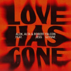 Alok & ALTA & Robert Falcon & Jess Glynne - Love Has Gone