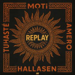 MOTi & Amero & Hallasen & Tuhasté - Replay