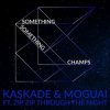 Cover Kaskade & Moguai feat. Zip Zip Through The Night - Something Something Champ Kaskade & Moguai feat. Zip Zip Through The Night - Something Something Champ