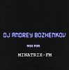 Cover Dj Andrey Bozhenkov - Mix For Minatrix-FM (Vol.03) Dj Andrey Bozhenkov - Mix For Minatrix-FM (Vol.03)