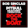 Cover Bob Sinclar feat Pitbull Dragonfly & Fatman Scoop - Rock The Boat (Radio Edit) Bob Sinclar feat Pitbull Dragonfly & Fatman Scoop - Rock The Boat (Radio Edit)