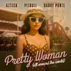 Cover Azteck & Pitbull & Gabry Ponte - Pretty Woman (All Around The World) Azteck & Pitbull & Gabry Ponte - Pretty Woman (All Around The World)