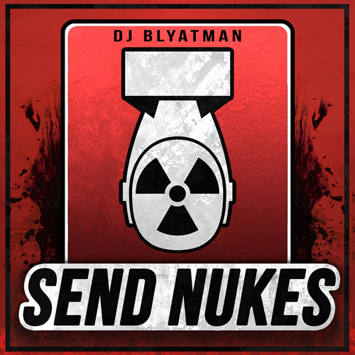  DJ Blyatman - Send Nukes