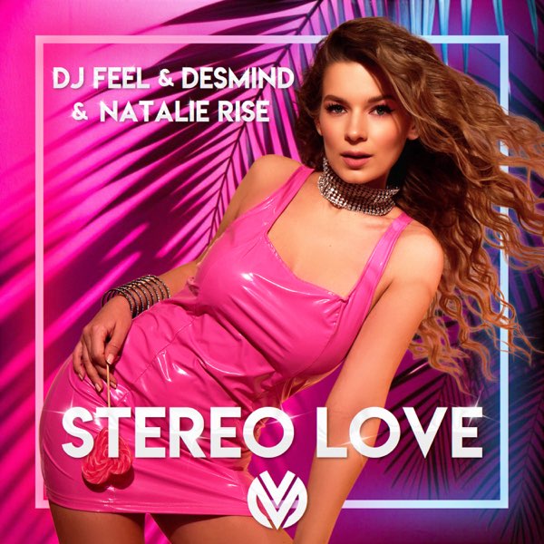  Dj Feel & Desmind & Natalie Rise - Stereo Love