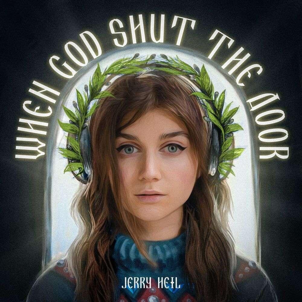  Jerry Heil - WHEN GOD SHUT THE DOOR