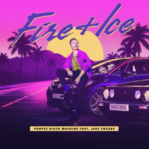  Purple Disco Machine & Jake Shears - Fire + Ice