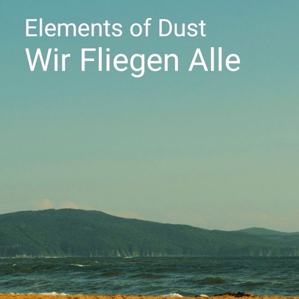  Elements of Dust - Wir fliegen alle