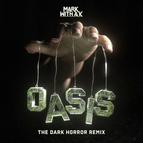  Mark with A K - Oasis (The Dark Horror Remix)