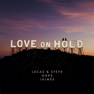  Lucas & Steve & Oaks & Jaimes - Love On Hold