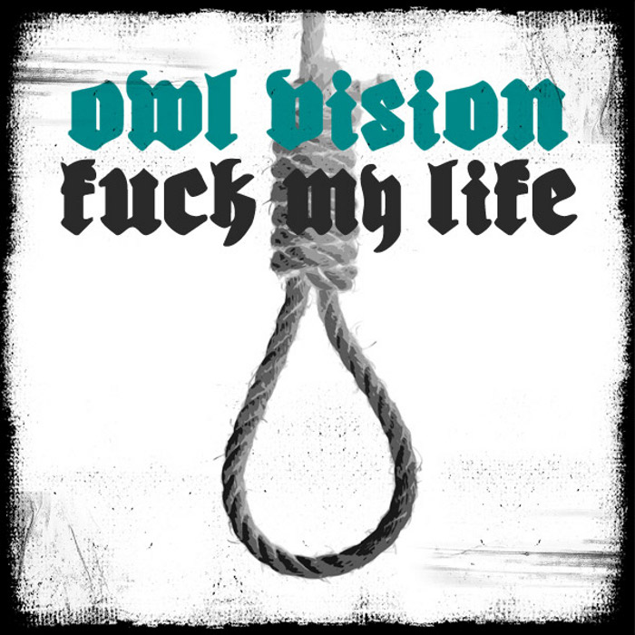  Owl Vision - Fuck My Life