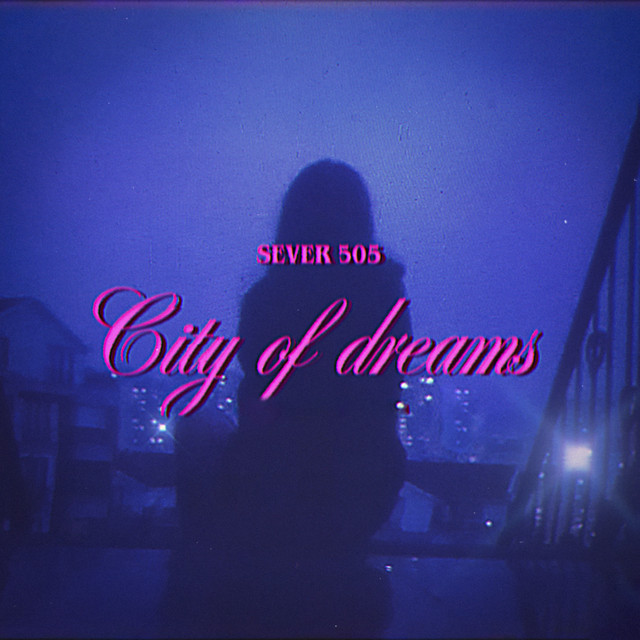  SEVER 505 - City of dreams