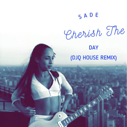  Sade - Cherish The Day