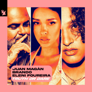  Juan Magán & Brando & Eleni Foureira - Truth or Dare