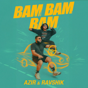  Azir & Ravshik - Bam Bam Bam