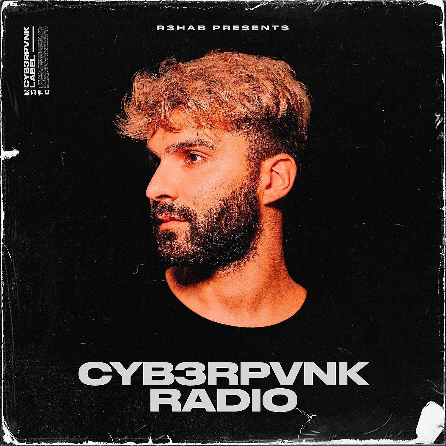  R3hab - CYB3RPVNK Radio