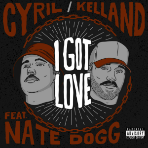  I Got Love - CYRIL & Kelland & Nate Dogg