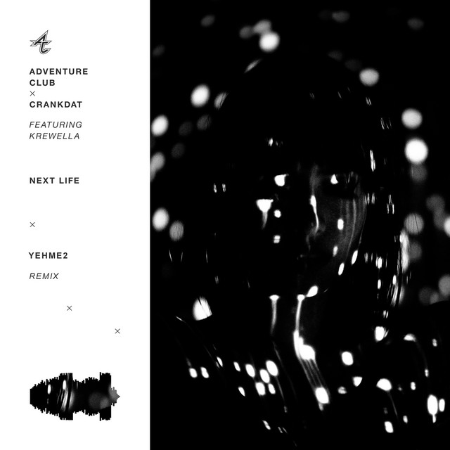  Adventure Club - Next Life (YehMe2 Remix)