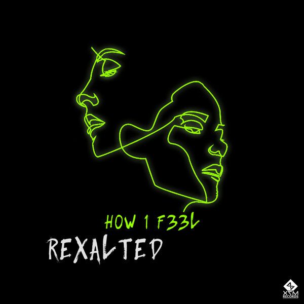  Rexalted - H0W 1 F33L (Original Mix)