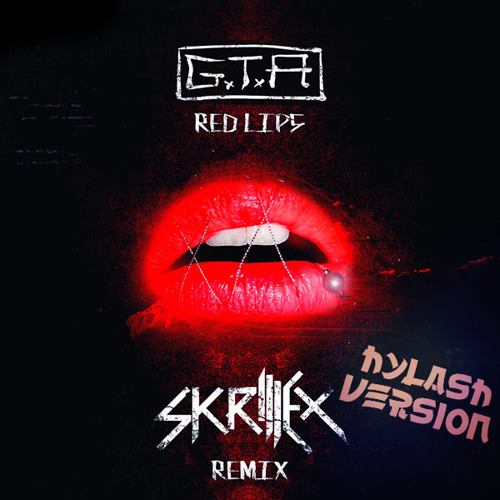  G.T.A - Red Lips (feat. Sam Bruno) [Skrillex Remix]