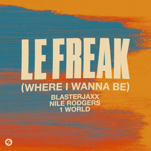  Blasterjaxx & NileRodgers & 1World - Le Freak (Where I Wanna Be)