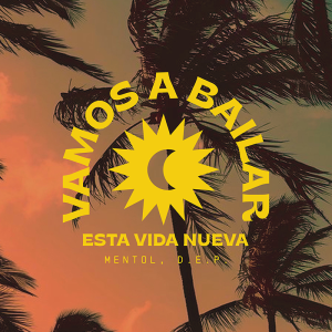  Mentol & D.E.P. - Vamos a Bailar (Esta Vida Nueva)