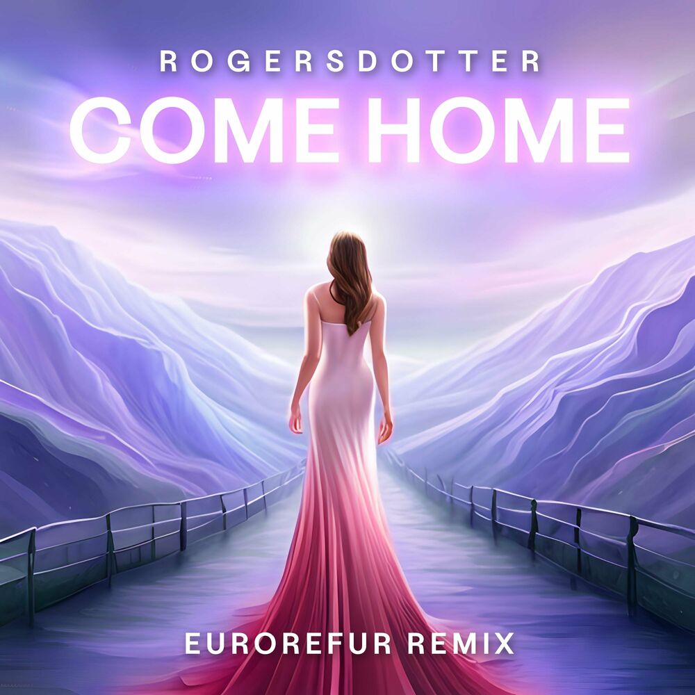  Rogersdotter - Come Home (EuroRefur Remix)