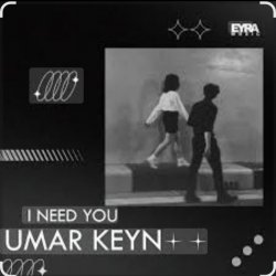 Umar Keyn - I Need You