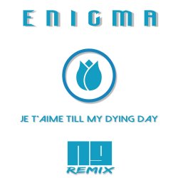 Je T'aime Till My Dying Day (NJ Remix)