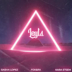 Sasha Lopez & FOX&RA & Kara Etsem - Leyla